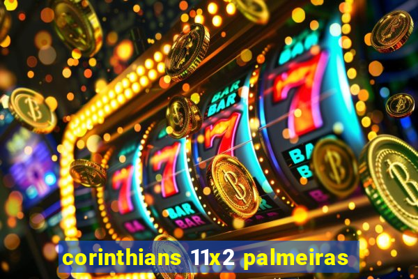 corinthians 11x2 palmeiras